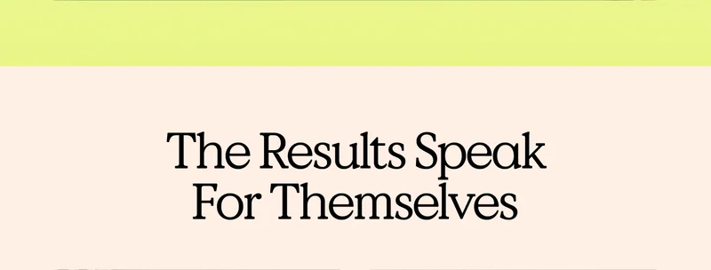The Results Speak For Themselves