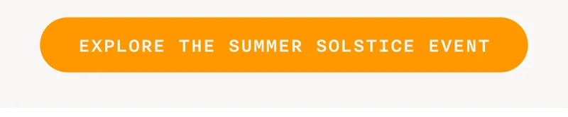 EXPLORE THE SUMMER SOLSTICE EVENT