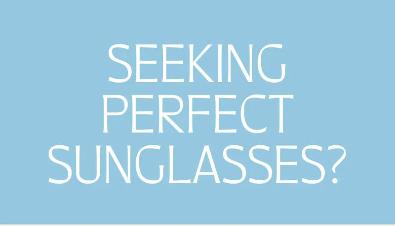 Seeking perfect sunglasses