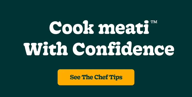 Cook Meati™ With Confidence