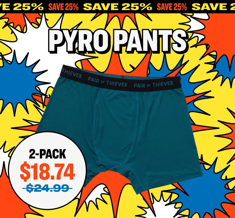 SAVE 25% PYRO PANTS SAVE 25%
