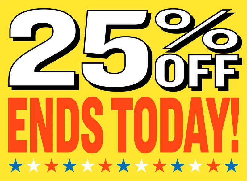 25% OFF ENDS TODAY