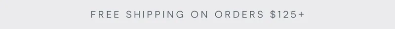 Free Shipping on orders $125+