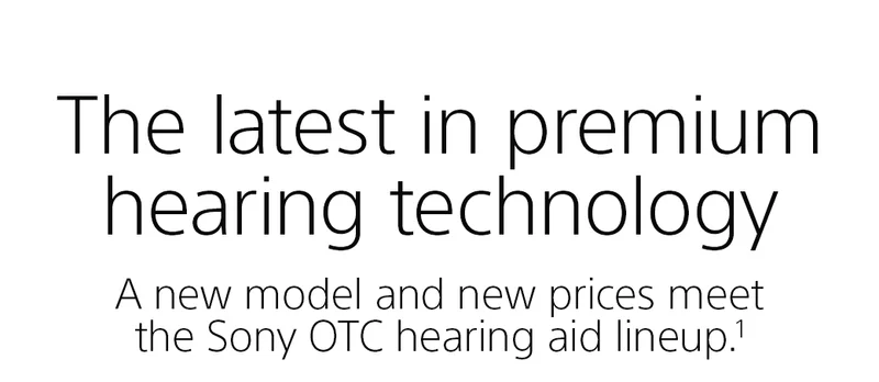 The latest in premium hearing technology | A new model and new prices meet the Sony OTC hearing aid lineup.¹