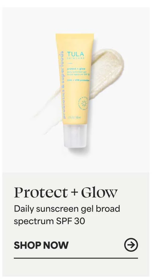Protect + Glow. daily sunscreen gel broad spectrum SPF 30 -- SHOP NOW
