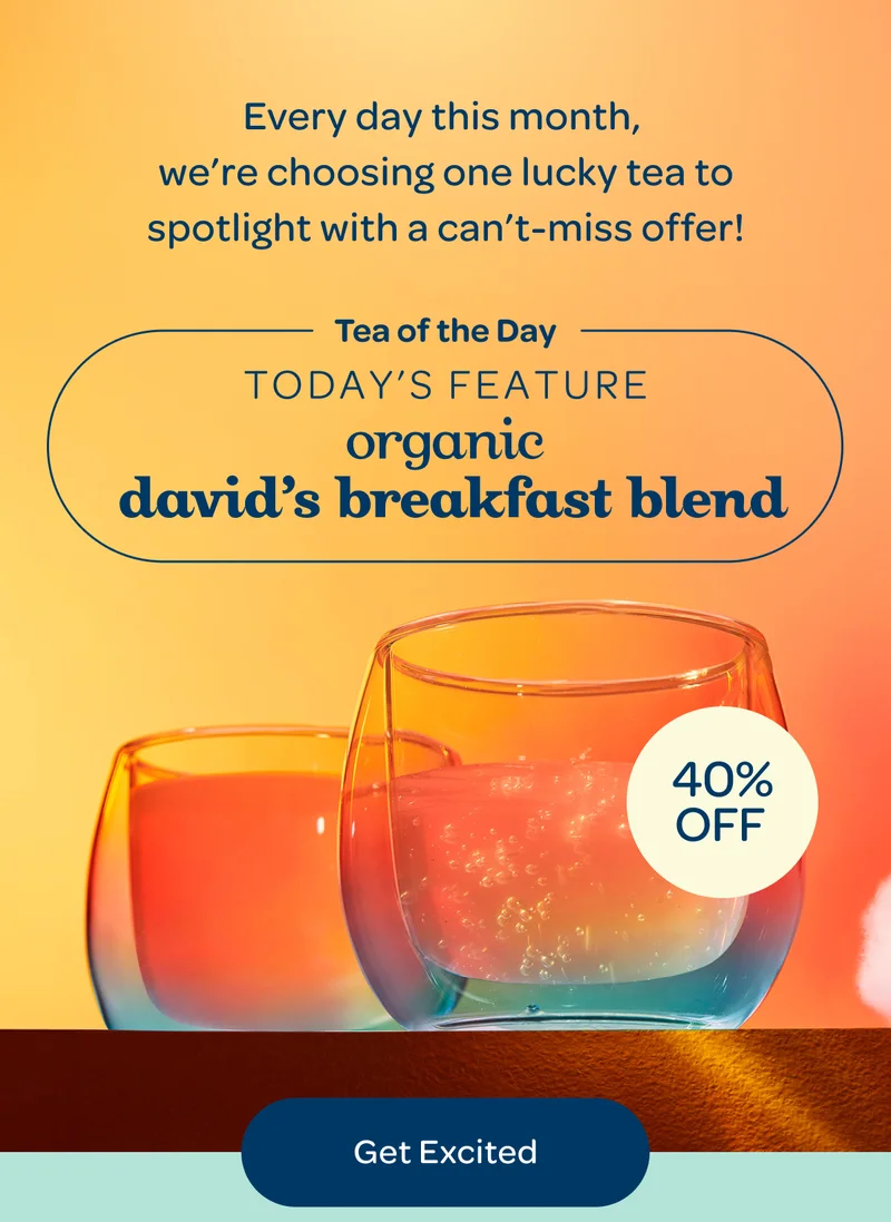 Today’s feature: organic david’s breakfast blend - Get Excited