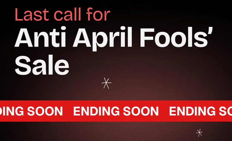 Last call for Anti April Fools' Sale - ENDING SOON!