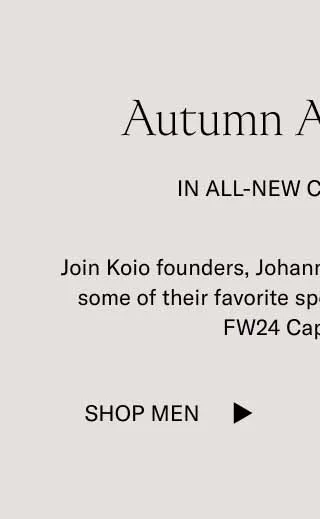 Autumn Adventures. In All-New Capri Colors. Join Koio founders, Johannes and Chris, as they tour some of their favorite spots in the city in our new FW24 Capri Colors. Shop Men