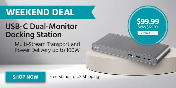 Weekend Deal USB-C Dual-Monitor Docking Station Multi-Stream Transport And Power Delivery Up To 100W Free Standard US Shipping $99.99 Was $129.99 23% OFF Shop Now