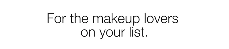 For the makeup lovers on your list.