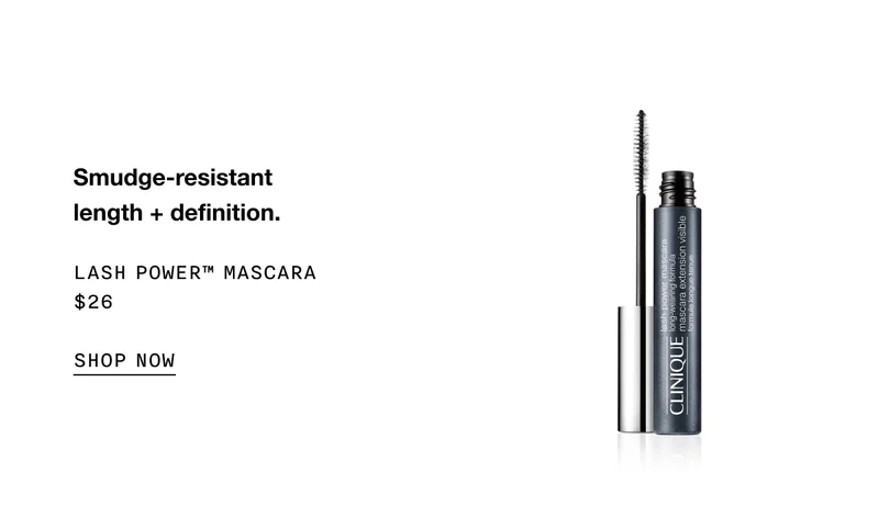Smudge-resistant length + definition. | LASH POWER™ MASCARA $26 | SHOP NOW