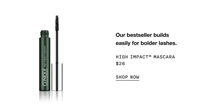 Our bestseller builds easily for bolder lashes. | HIGH IMPACT™ MASCARA $26 | SHOP NOW