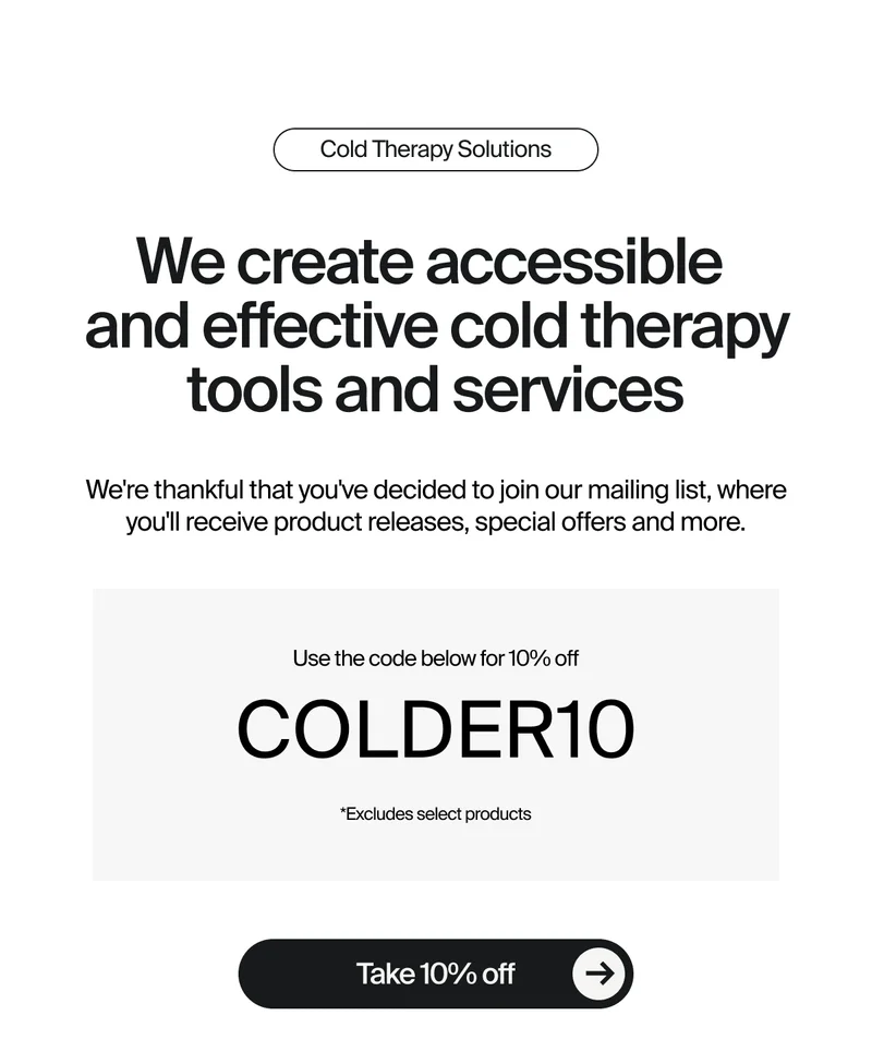 Use code COLDER10 for 10% off your first order