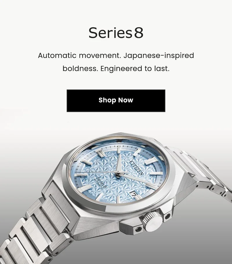 Series8: Automatic movement. Japanese-inspired boldness. Engineered to last.