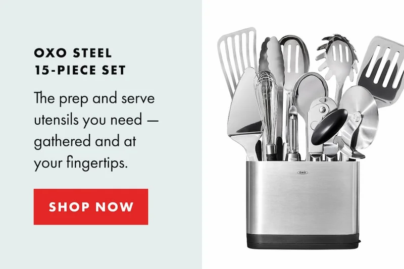 OXO STEEL 15-PIECE SET, The prep and serve utensils you need — gathered and at your fingertips.  | SHOP NOW