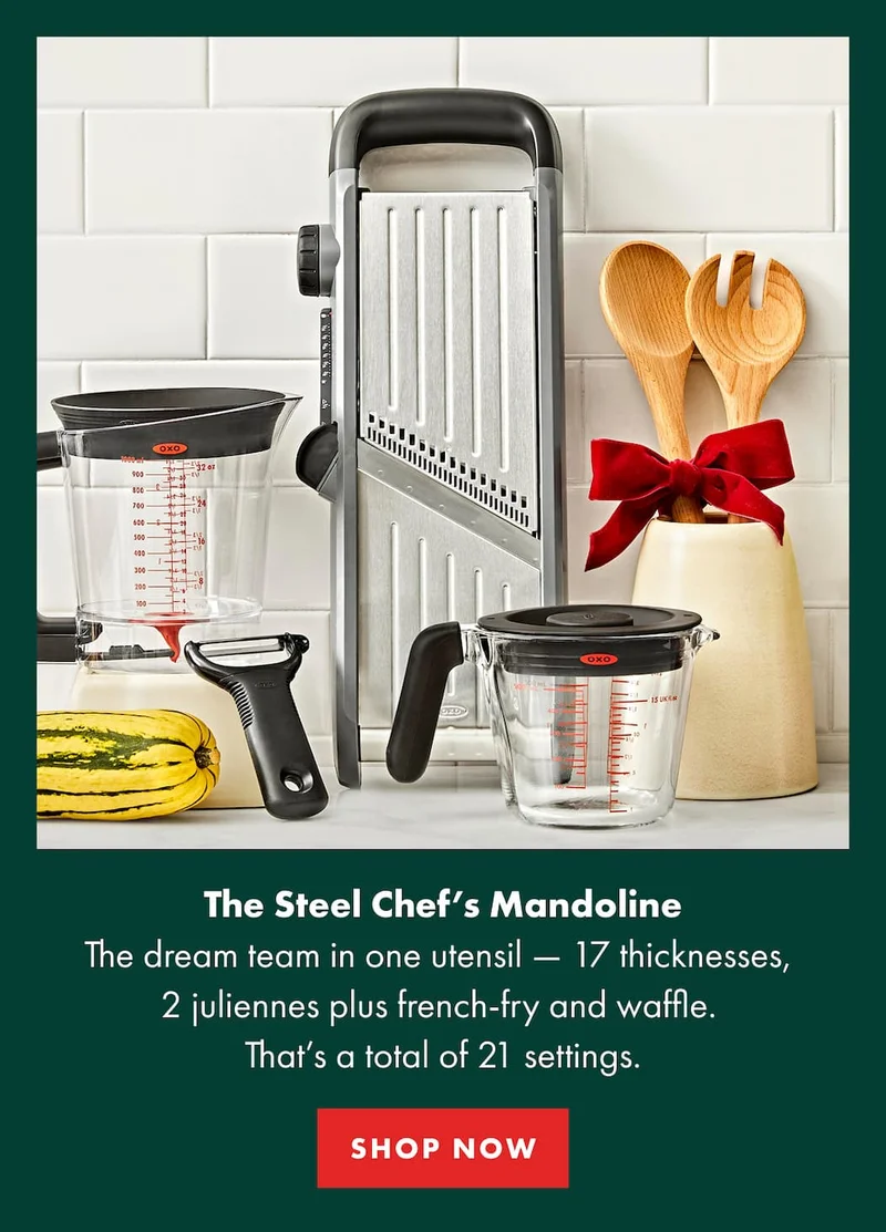 The Steel Chef’s Mandoline The dream team in one utensil — 17 thicknesses,  2 juliennes plus french-fry and waffle.  That’s a total of 21 settings. | SHOP NOW