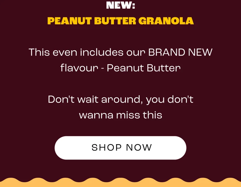 NEW: PEANUT BUTTER GRANOLA  This even includes our BRAND NEW flavour - Peanut Butter  Don't wait around, you don't wanna miss this