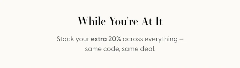 Stack your extra 20% off across everything