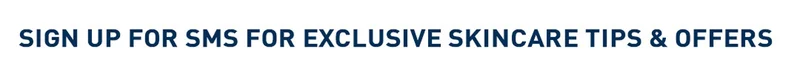 Sign Up For SMS For Exclusive Skincare Tips & Offers