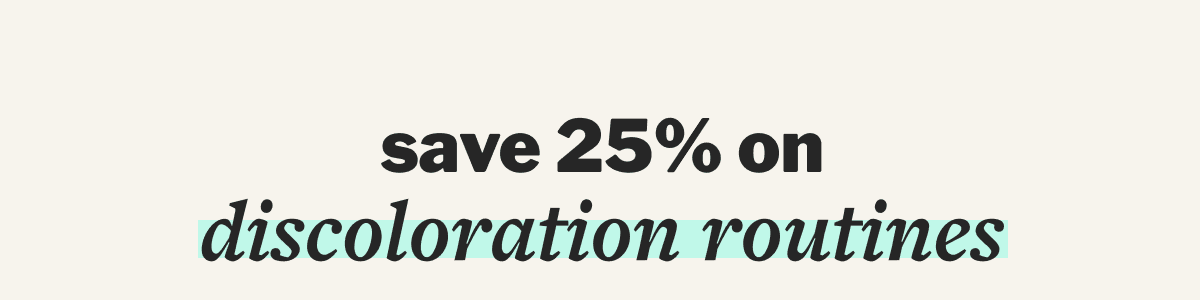 save 25% on discoloration routines