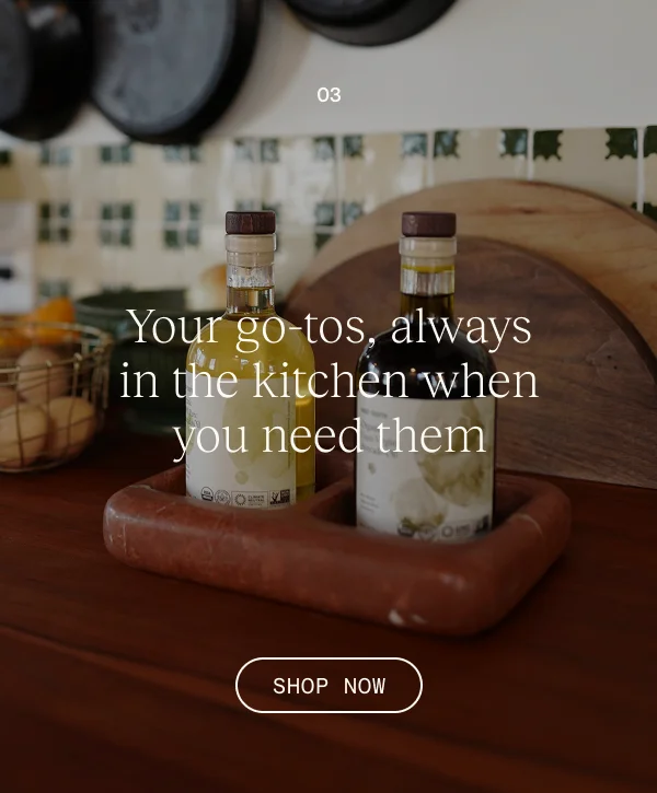 Your go-tos, always in the kitchen when you need them