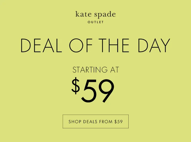 DEAL OF THE DAY STARTING AT $59 SHOP DEALS FROM $59