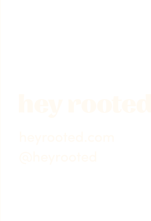 Hey Rooted