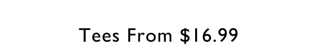 Tees from $16.99