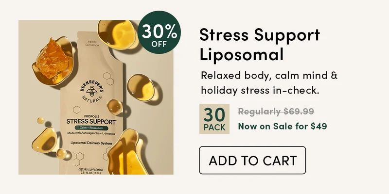 30% Off Stress Support Liposomal     Relaxed body, calm mind & holiday stress in-check.      Stress Support Liposomal (30-pack)  Regularly $69.99  Now on Sale for $49