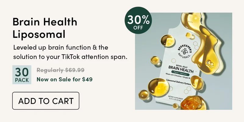 30% Off Brain Health Liposomal       Leveled up brain function & the solution to your TikTok attention span.     Brain Health Liposomal (30-pack)  Regularly $69.99  Now on Sale for $49