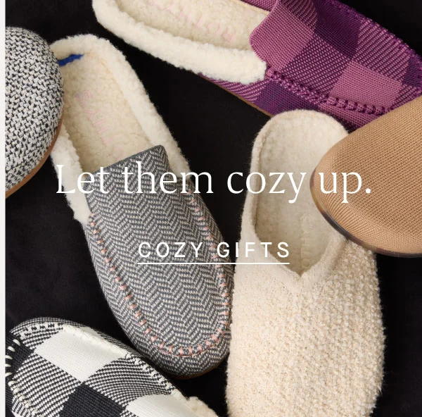 Let them cozy up. COZY GIFTS Let them cozy up. COZY GIFTS