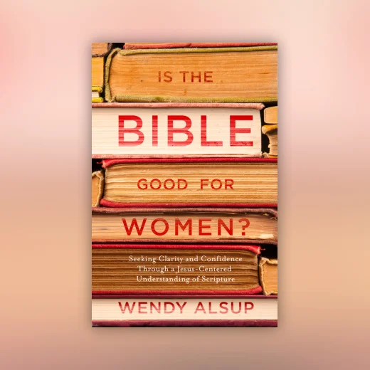 Is the Bible Good for Women?