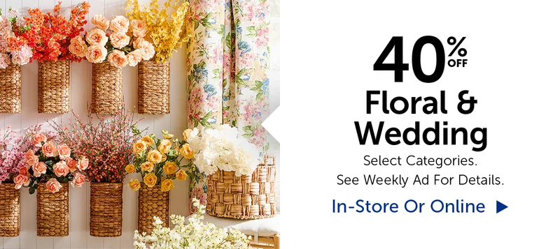 40% Off Floral & Wedding - Select Categories.