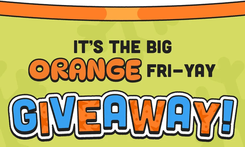 It’s the Big Orange Fri-Yay Giveaway!