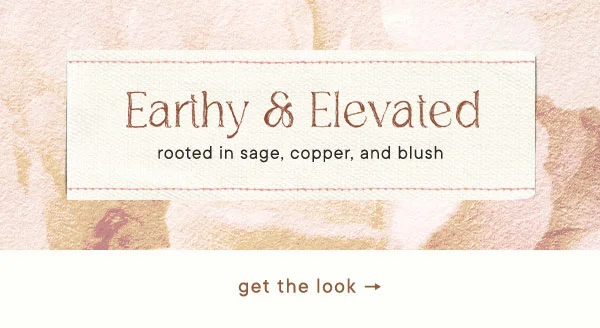 earthy and elevated, rooted in sage, copper, and blush, get the look
