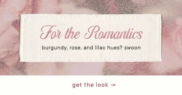 for the romantics, burgundy, rose, and liliac hues? swoon, get the look