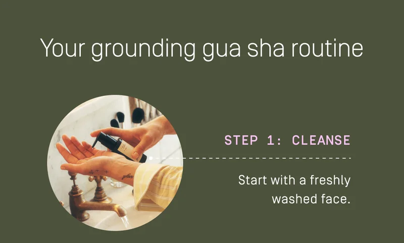 Your grounding gua sha routine | Step 1: Cleanse