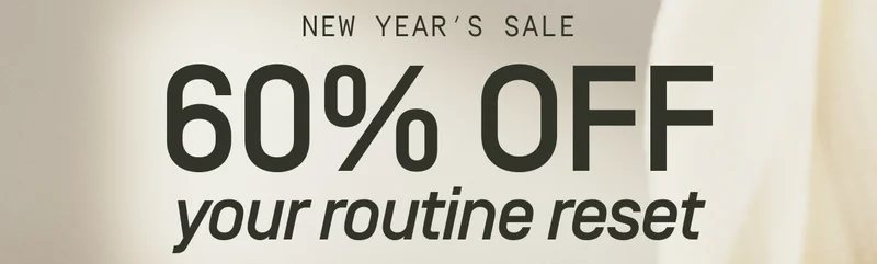 60% off your routine reset