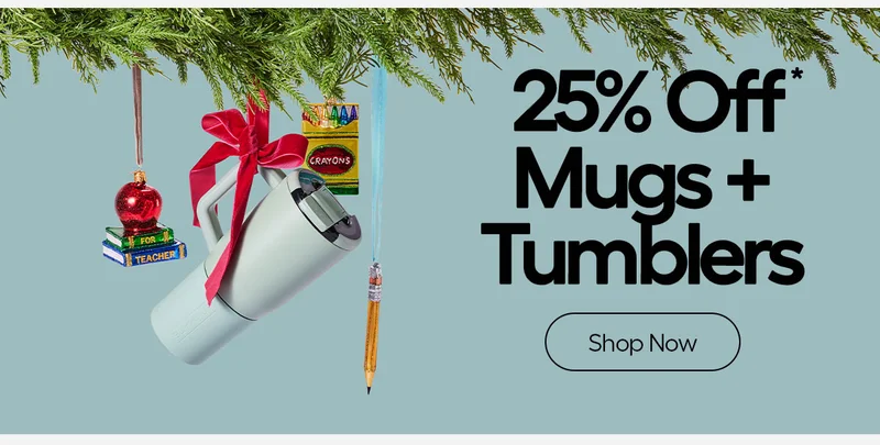25% Off* Mugs + Tumblers