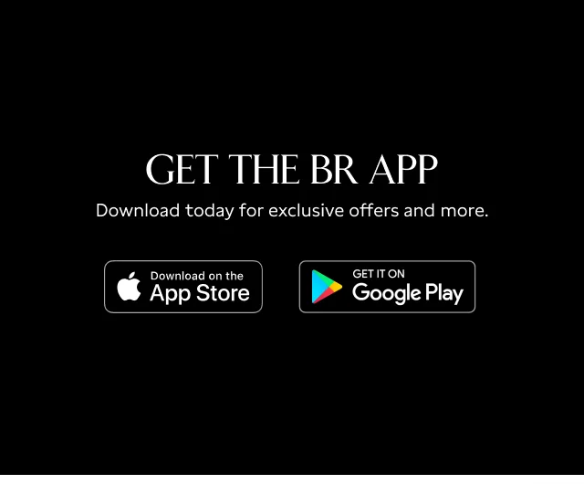 Get the BR App. Download today for exclusive offers and more. Download on the apple app store or get it on Google play