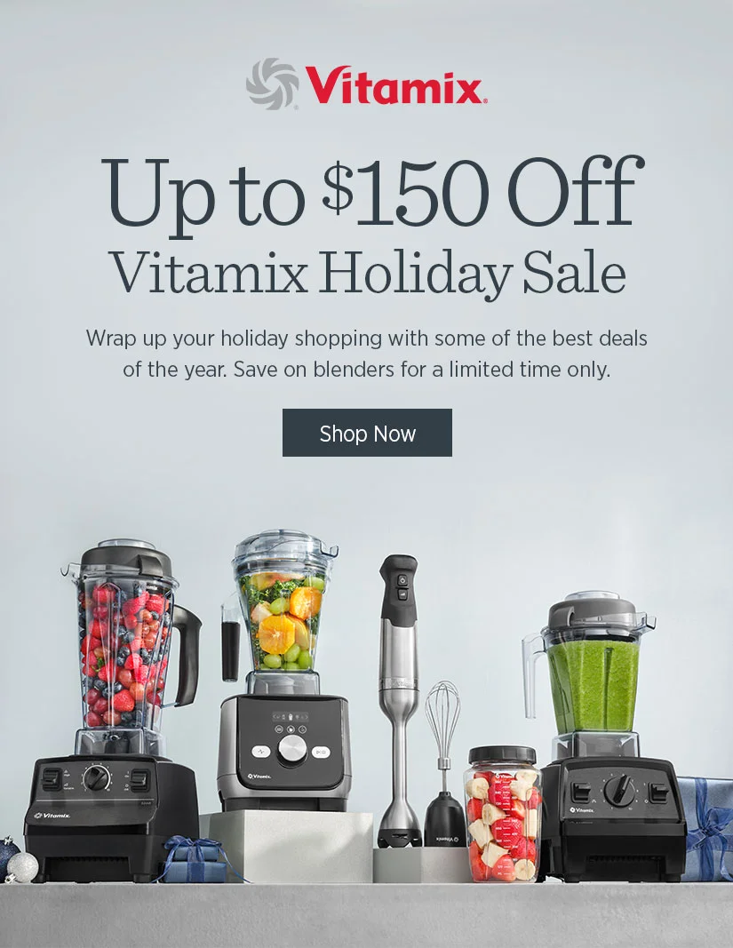 Vitamix Holiday Sale: Up to $150 off. Wrap up your holiday shopping with some of the best deals of the year. Save on blenders for a limited time only