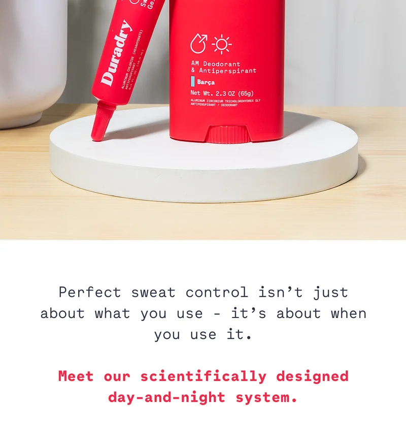 Perfect sweat control isn’t just about what you use - it’s about when you use it.  Meet our scientifically designed day-and-night system.