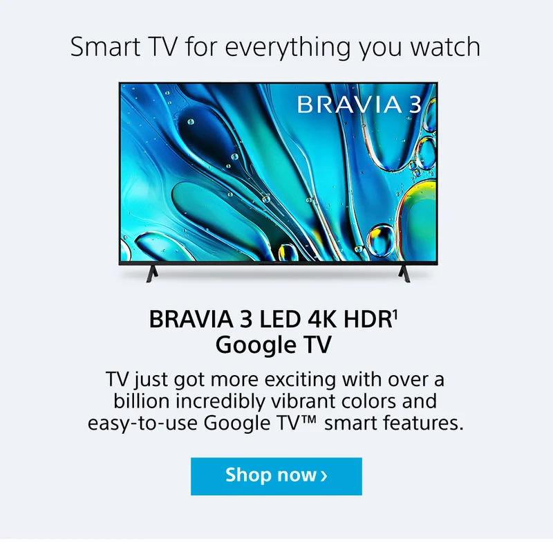 Smart TV for everything you watch | BRAVIA 3 LED 4K HDR¹ Google TV | Shop now