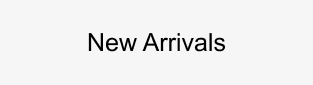 New Arrivals