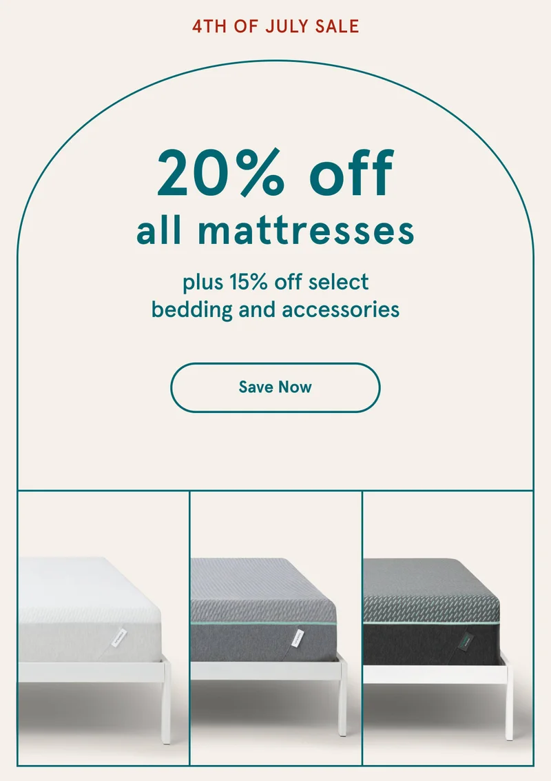4th of July Sale | 20% off all mattresses | Save Now