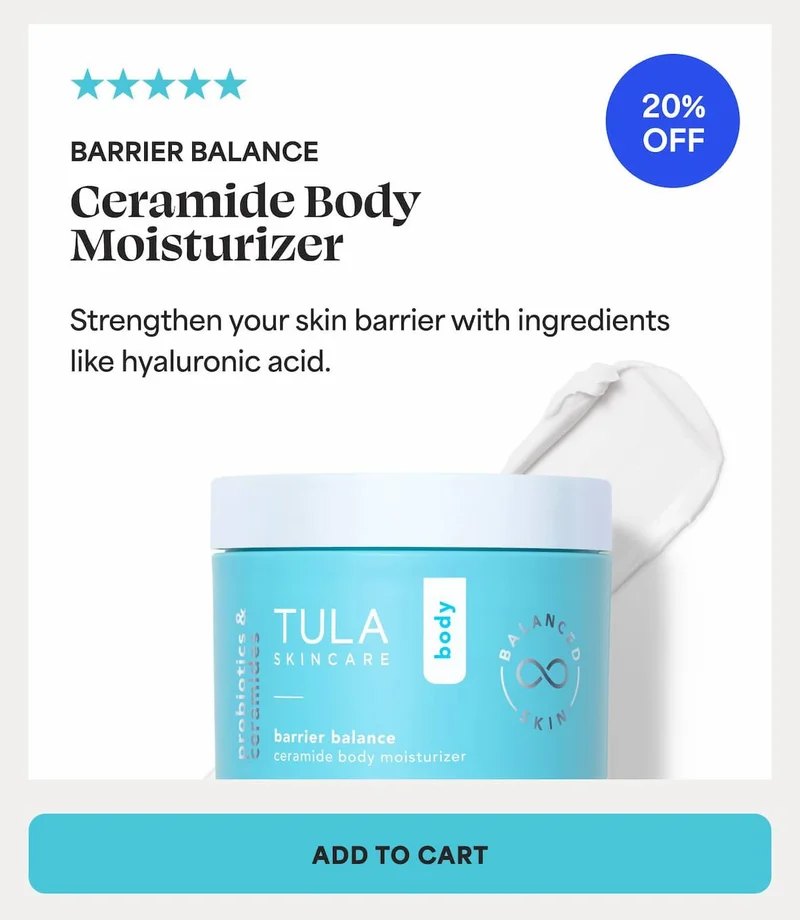 BARRIER BALANCE Ceramide Body Moisturizer Strengthen your skin barrier with ingredients like hyaluronic acid. -- ADD TO CART