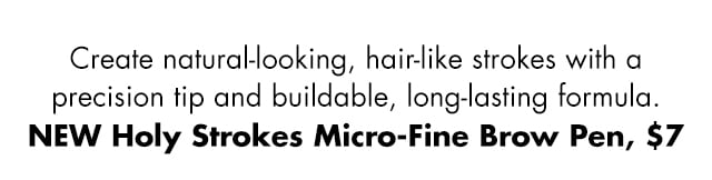 Create natural-looking, hair-like strokes with a precision tip