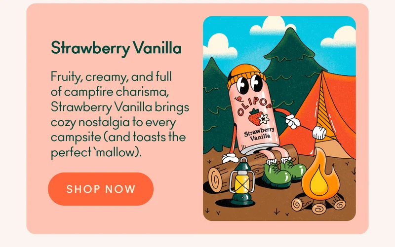 Fruity, creamy, and full of campfire charisma, Strawberry Vanilla brings cozy nostalgia to every campsite (and toasts the perfect ‘mallow).