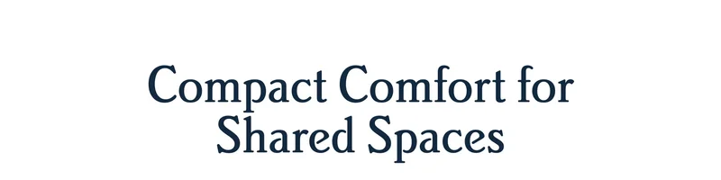 Compact Comfort for Shared Spaces