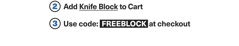 Add block to cart, along with knife set. Use code discount code at checkout